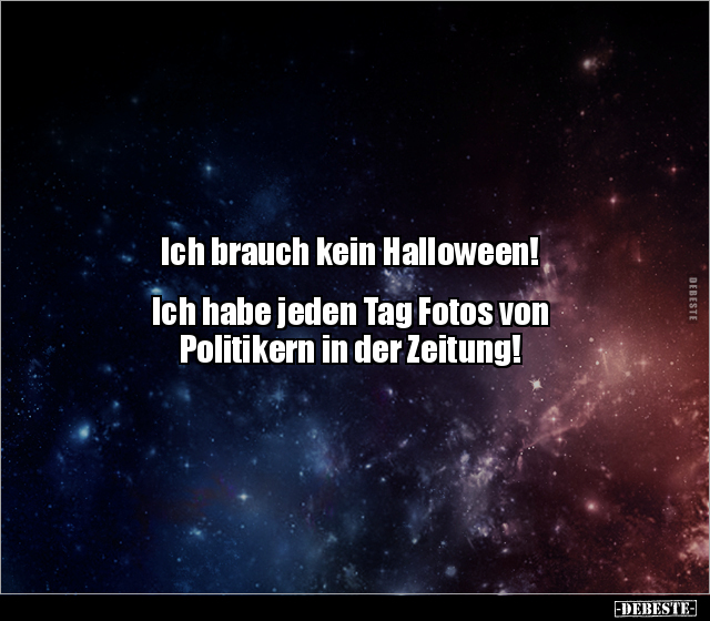 Ich brauch kein Halloween! Ich habe jeden Tag Fotos von.. - Lustige Bilder | DEBESTE.de