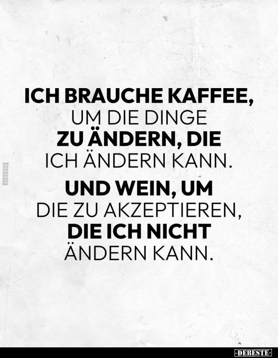 Ich brauche Kaffee, um die Dinge zu ändern.. - Lustige Bilder | DEBESTE.de