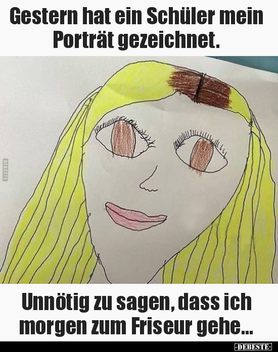 Gestern hat ein Schüler mein Porträt gezeichnet... - Lustige Bilder | DEBESTE.de