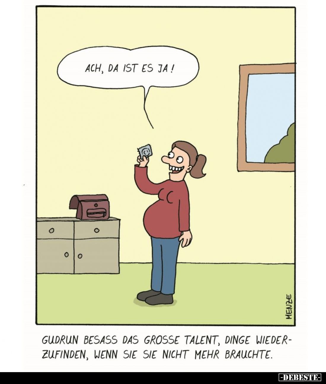 Gudrun besaß das große Talent, Dinge wiederzufinden, wenn sie sie nicht mehr brauchte. - Ach, da ist es ja!