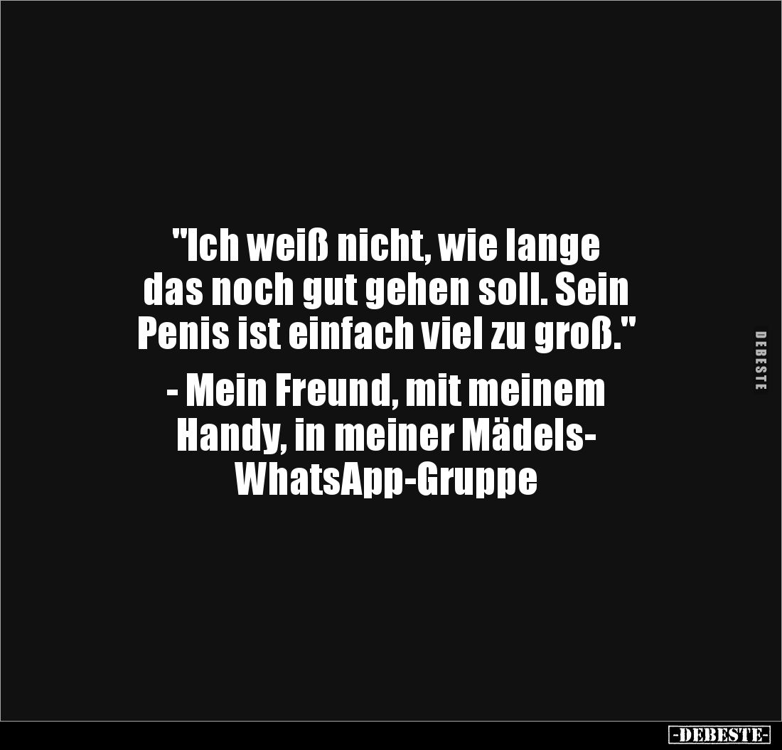 "Ich weiß nicht, wie lange
das noch gut gehen soll. Sein
Penis ist einfach viel zu groß."
- Mein Freund, mi...