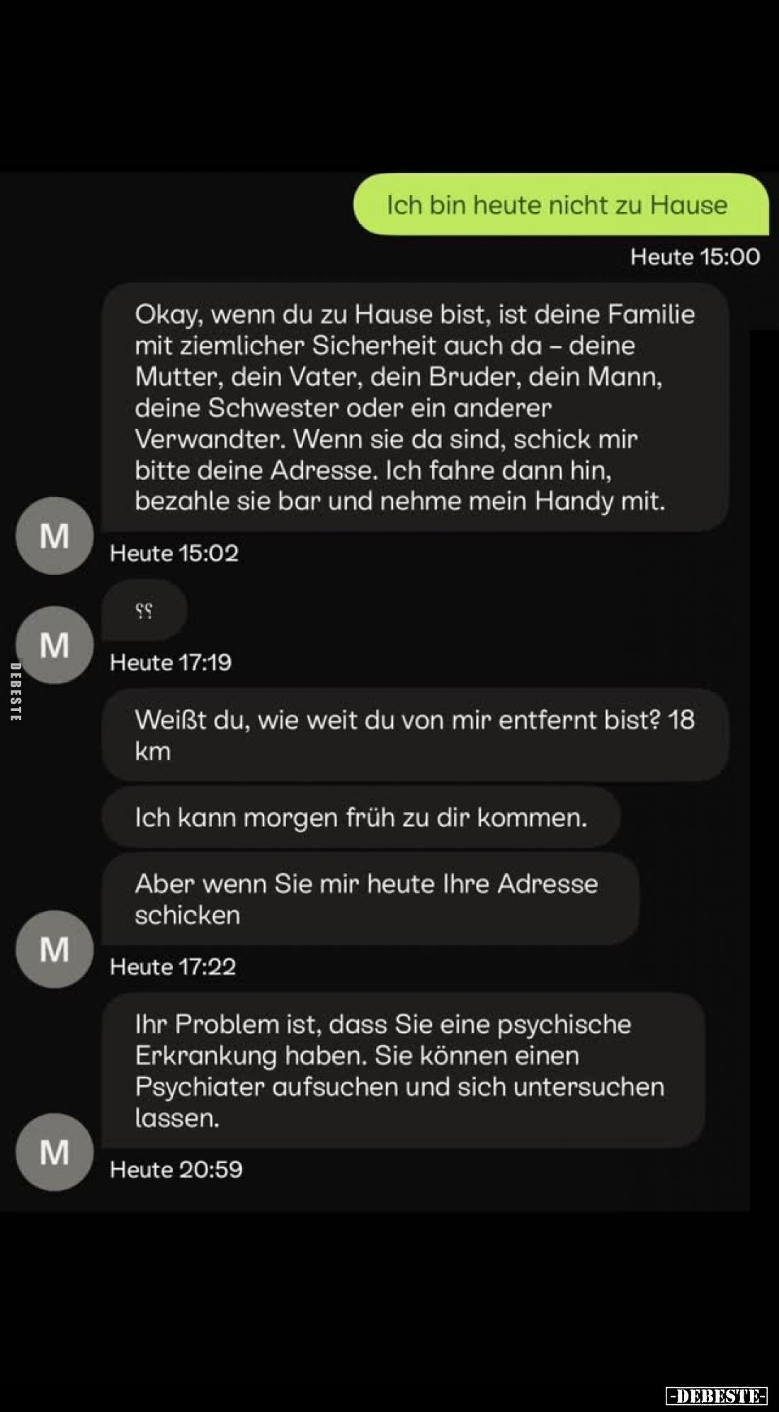 Ich bin heute nicht zu Hause.
-
Okay, wenn du zu Hause bist, ist deine Familie mit ziemlicher Sicherheit auch da - deine Mu...