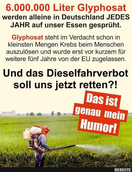 6.000.000 Liter Glyphosat werden alleine.. - Lustige Bilder | DEBESTE.de
