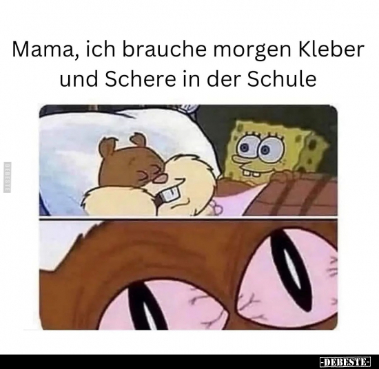 Mama, ich brauche morgen Kleber und Schere in der Schule.. - Lustige Bilder | DEBESTE.de