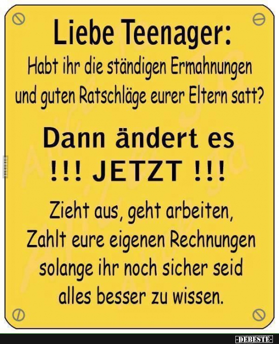 Liebe Teenager: Habt ihr die ständigen Ermahnungen.. - Lustige Bilder | DEBESTE.de
