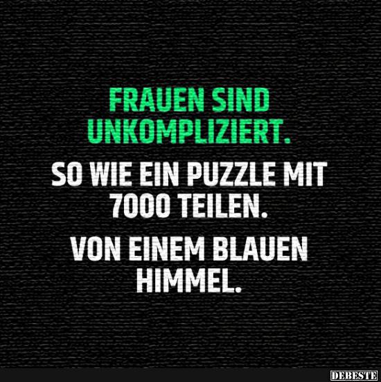 Frauen sind unkompliziert..