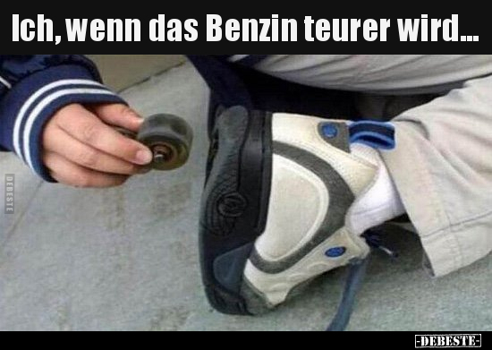 Ich, wenn das Benzin teurer wird...