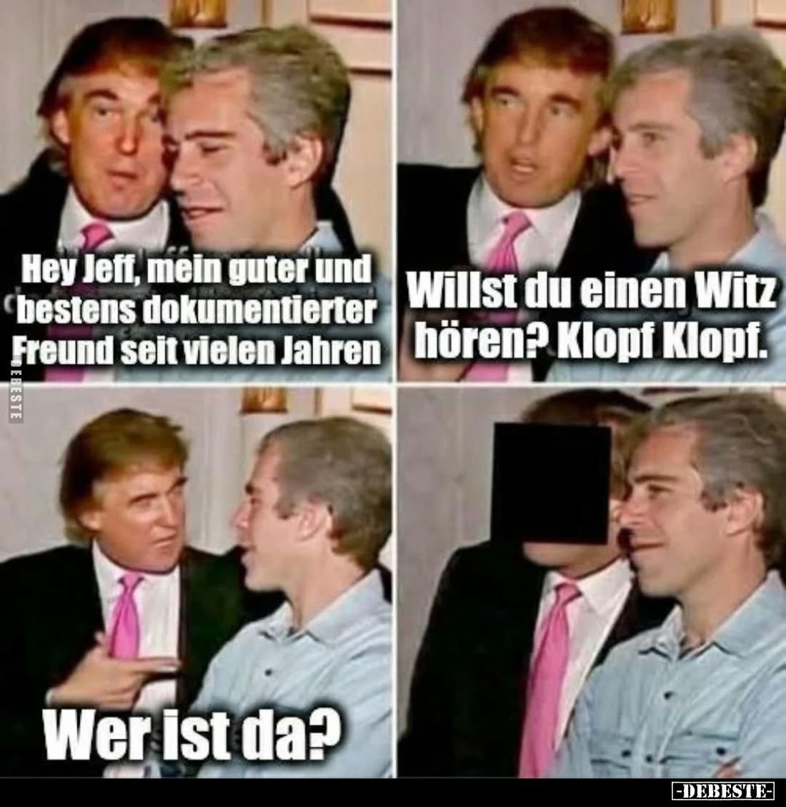 Hey Jeff, mein guter und bestens dokumentierter Freund seit vielen Jahren. -
Willst du einen Witz hören? Klopf Klopf.
-
We...