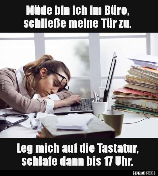 Müde bin ich im Büro, schließe meine Tür zu.. - Lustige Bilder | DEBESTE.de