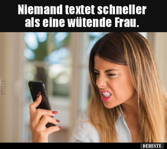 Niemand textet schneller als eine wütende Frau... - Lustige Bilder | DEBESTE.de