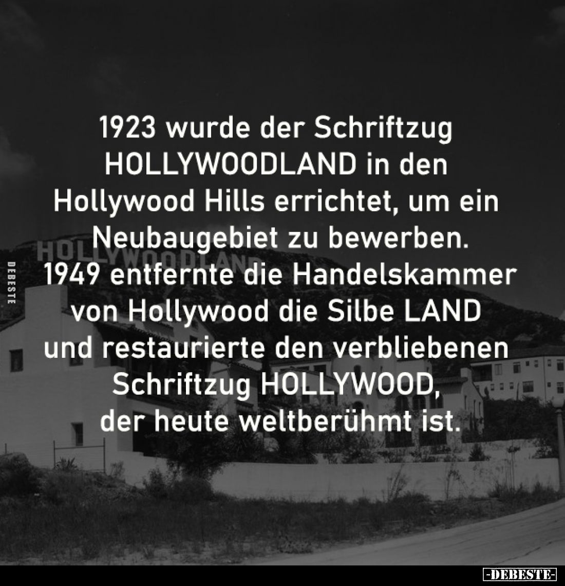 1923 wurde der Schriftzug HOLLYWOODLAND in den 
Hollywood Hills errichtet, um ein Neubaugebiet 
zu bewerben. 1949 entfernte...
