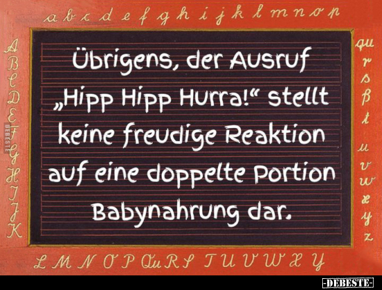 Übrigens, der Ausruf "Hipp Hipp Hurra!".. - Lustige Bilder | DEBESTE.de