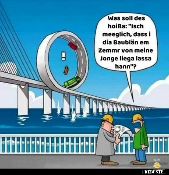 Was soll des hoißa: "Isch meeglich, dass.."