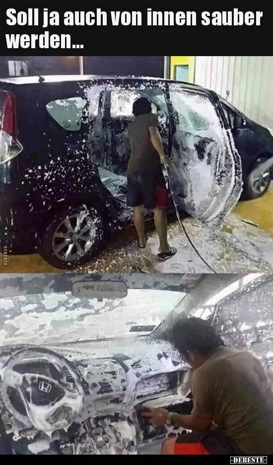 Soll ja auch von innen sauber werden...