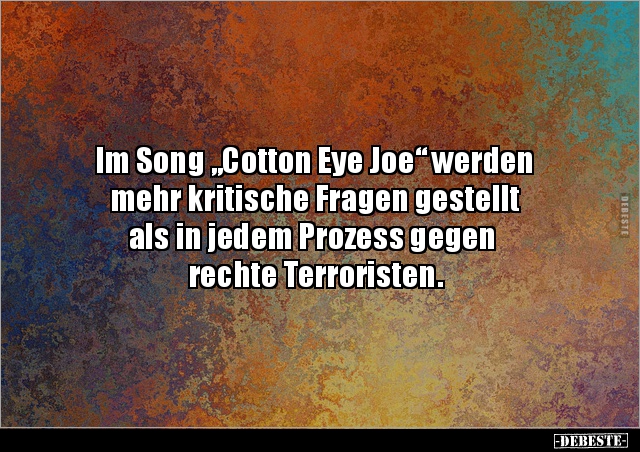 Im Song "Cotton Eye Joe" werden mehr kritische Fragen.. - Lustige Bilder | DEBESTE.de