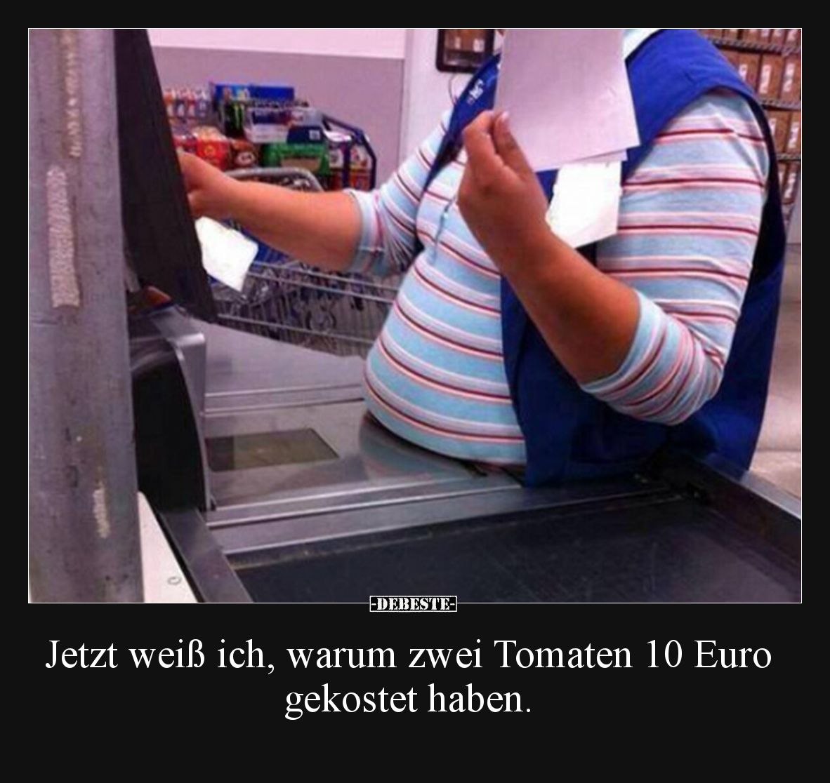 Jetzt weiß ich, warum zwei Tomaten 10 Euro gekostet haben.