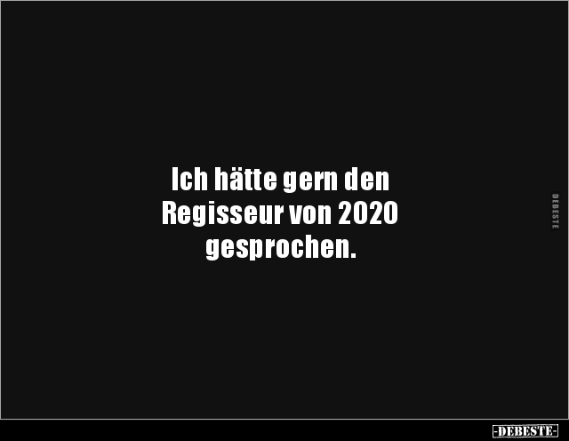 Ich hätte gern den Regisseur von 2020.. - Lustige Bilder | DEBESTE.de