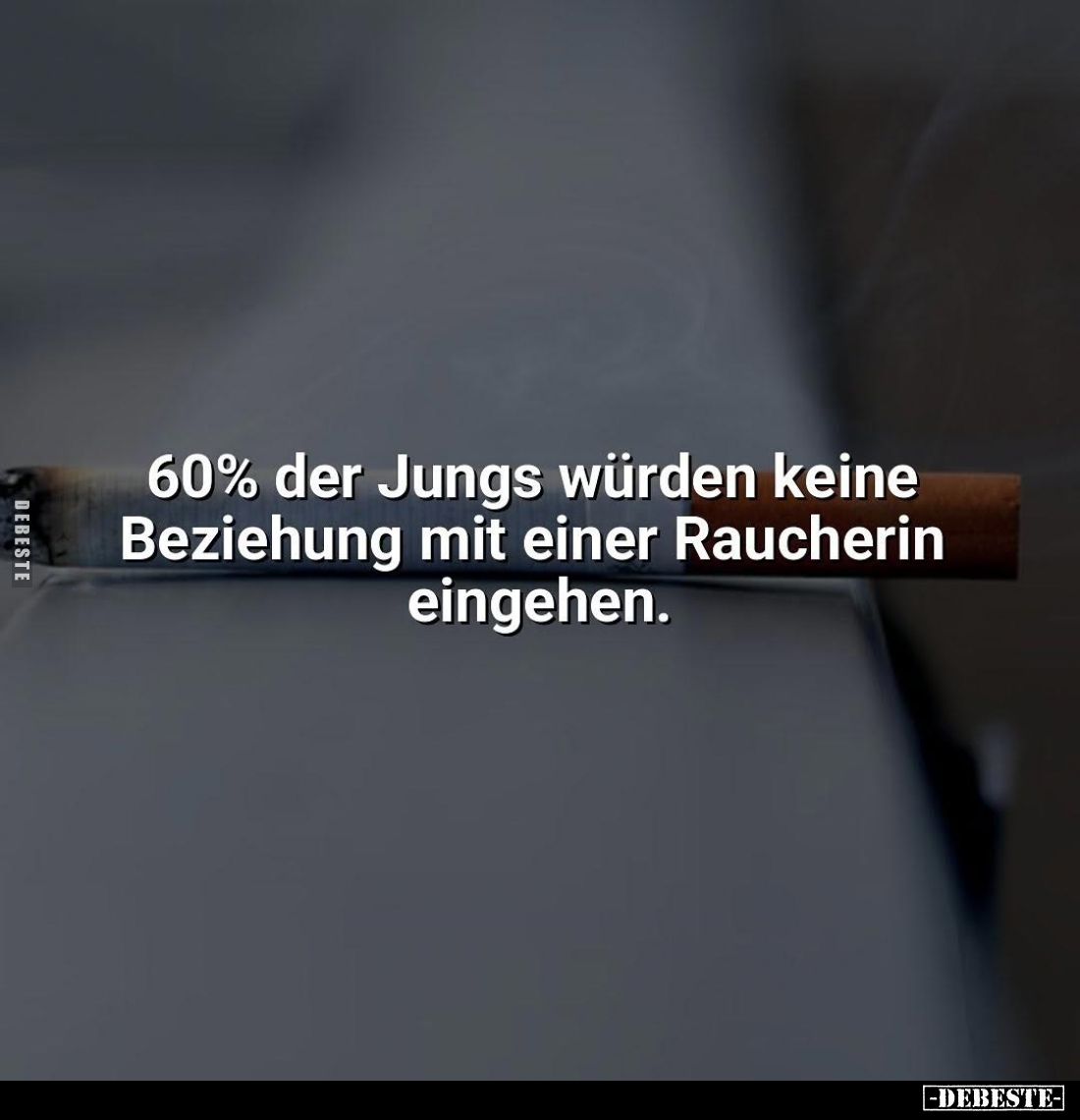 60% der Jungs würden keine Beziehung mit einer Raucherin eingehen.