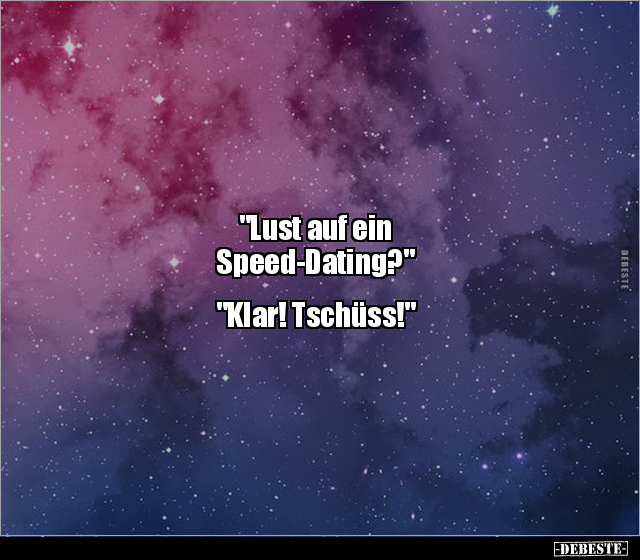 "Lust auf ein Speed-Dating?" "Klar! Tschüss!".. - Lustige Bilder | DEBESTE.de