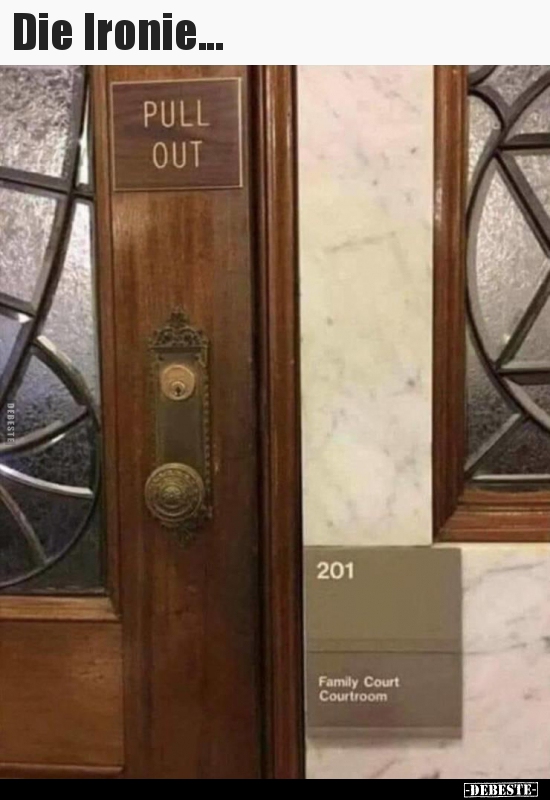 Die Ironie...