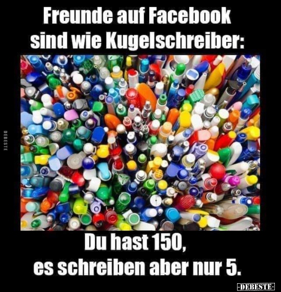 Freunde auf Facehook sind wie Kugelschreiber.. - Lustige Bilder | DEBESTE.de