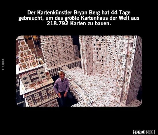 Der Kartenkünstler Bryan Berg hat 44 Tage gebraucht.. - Lustige Bilder | DEBESTE.de