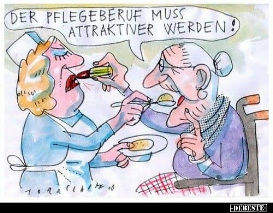 Der Pflegeberuf muss attraktiver werden!.. - Lustige Bilder | DEBESTE.de