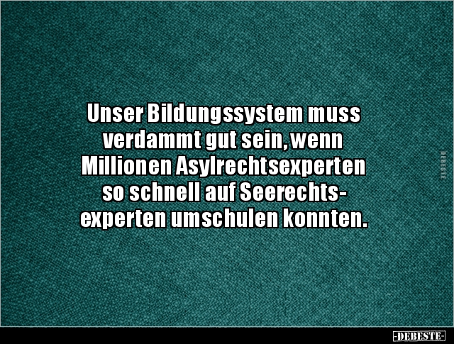 Unser Bildungssystem muss verdammt gut sein, wenn.. - Lustige Bilder | DEBESTE.de