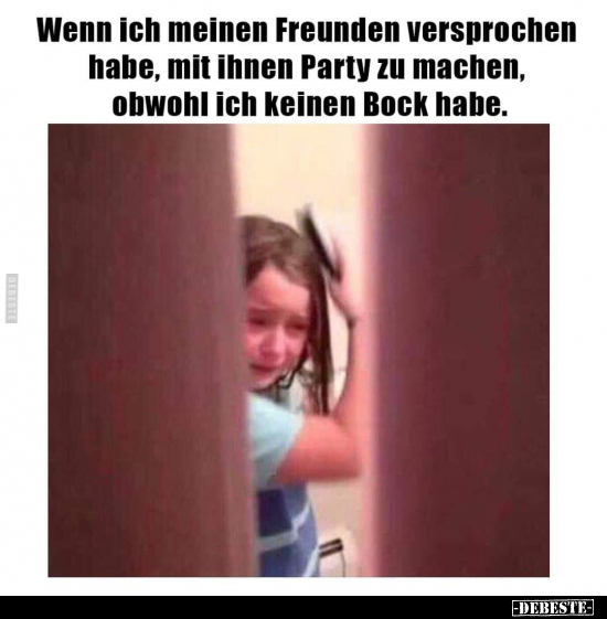 Wenn ich meinen Freunden versprochen habe.. - Lustige Bilder | DEBESTE.de