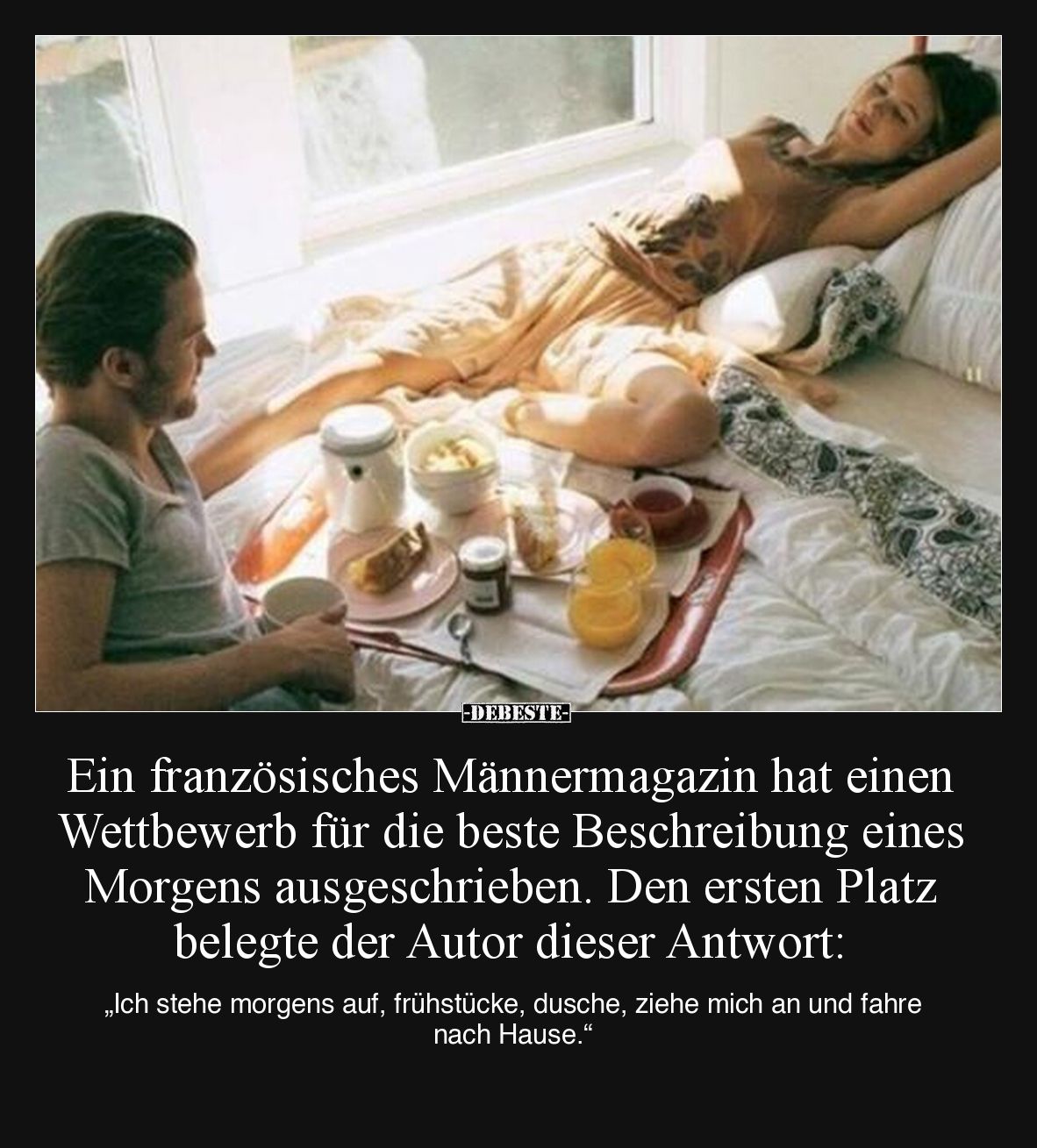 Ein französisches Männermagazin hat einen Wettbewerb für die beste Beschreibung eines Morgens ausgeschrieben. Den ersten Plat...
