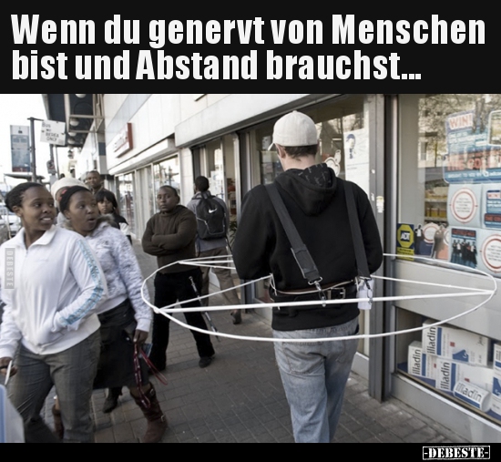 Wenn du genervt von Menschen bist und Abstand.. - Lustige Bilder | DEBESTE.de