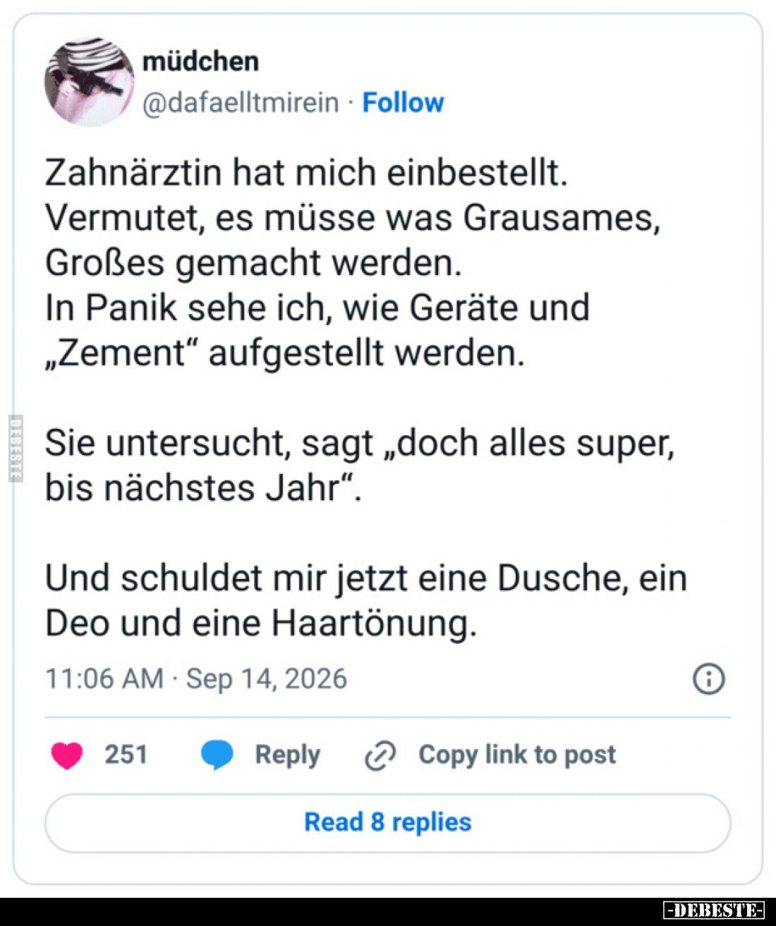Zahnärztin hat mich einbestellt.
Vermutet, es müsse was Grausames, Großes gemacht werden.
In Panik sehe ich, wie Geräte und...