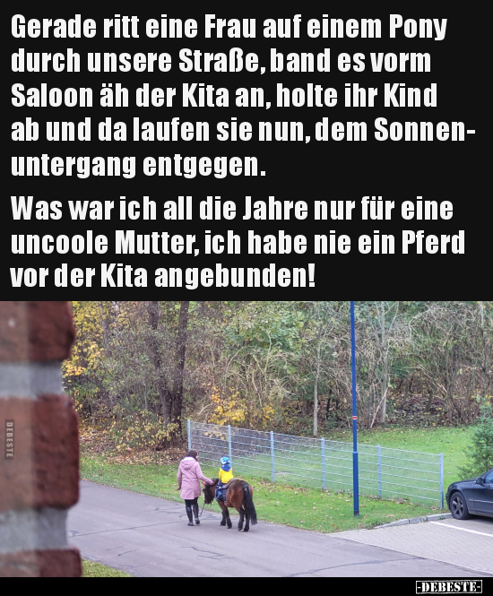 Gerade ritt eine Frau auf einem Pony durch unsere Straße.. - Lustige Bilder | DEBESTE.de