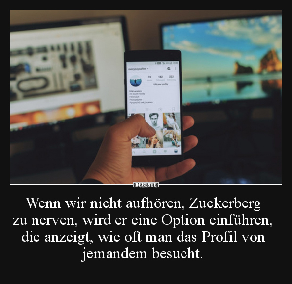 Wenn wir nicht aufhören, Zuckerberg zu nerven, wird er..