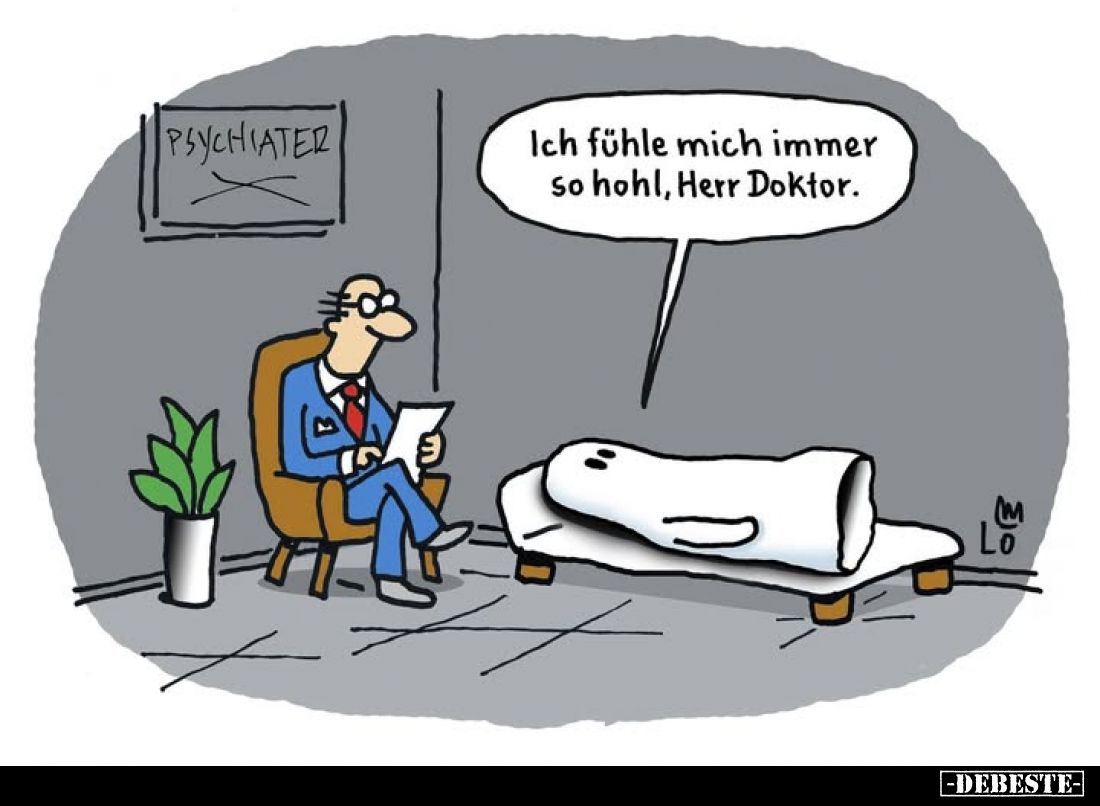 Ich fühle mich immer so hohl, Herr Doktor.