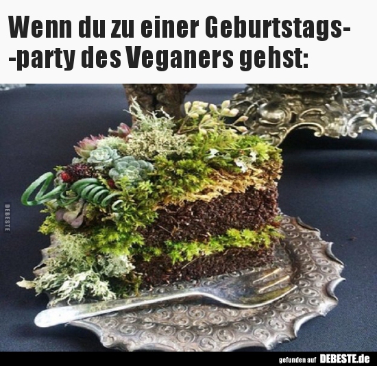 Wenn du zu einer Geburtstagsparty des Veganers.. - Lustige Bilder | DEBESTE.de