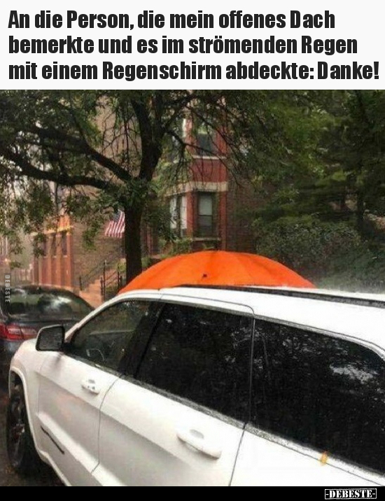 An die Person, die mein offenes Dach bemerkte und es im.. - Lustige Bilder | DEBESTE.de