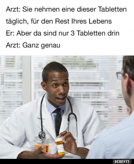 Arzt: Sie nehmen eine dieser Tabletten täglich, für den.. - Lustige Bilder | DEBESTE.de
