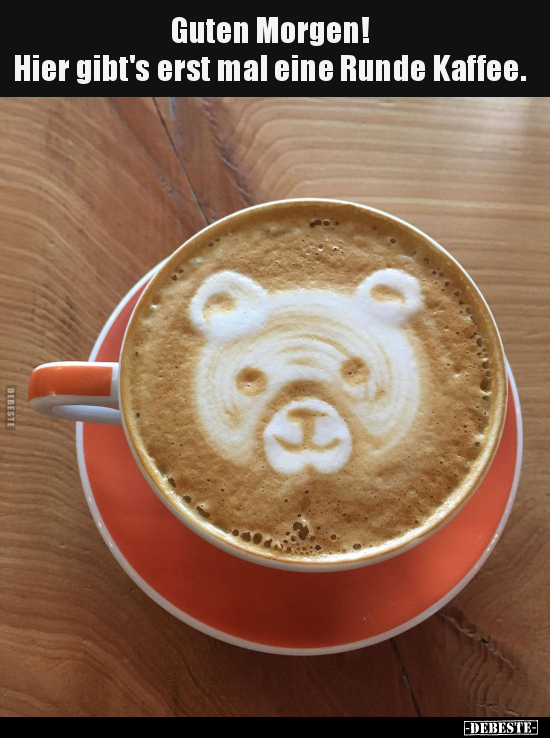 Guten Morgen! Hier gibt's erst mal eine Runde Kaffee... - Lustige Bilder | DEBESTE.de