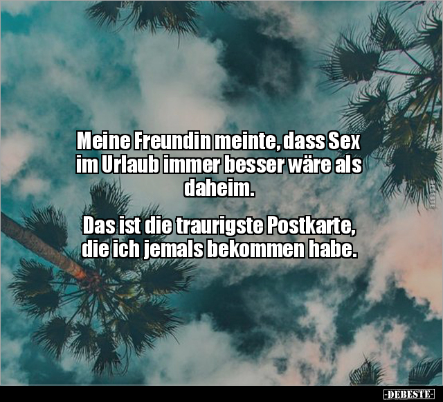 Meine Freundin meinte, dass S*ex im Urlaub immer besser.. - Lustige Bilder | DEBESTE.de