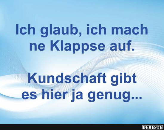 Ich glaub, ich mach ne Klappse auf..