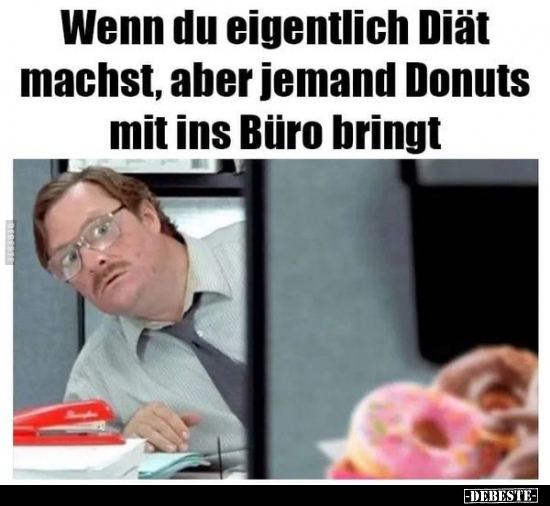 Wenn du eigentlich Diät machst, aber jemand Donuts mit ins.. - Lustige Bilder | DEBESTE.de