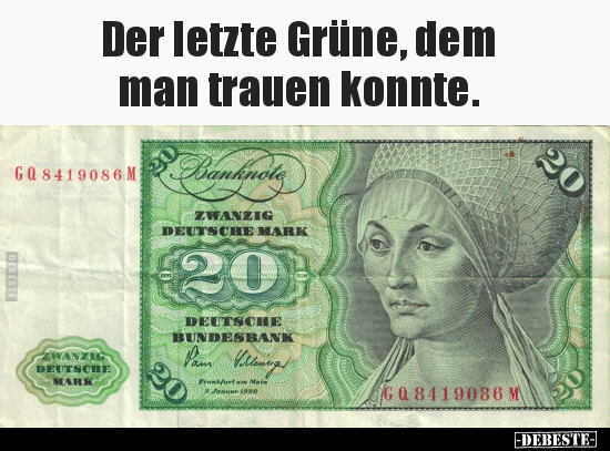 Der letzte Grüne, dem man trauen konnte.
