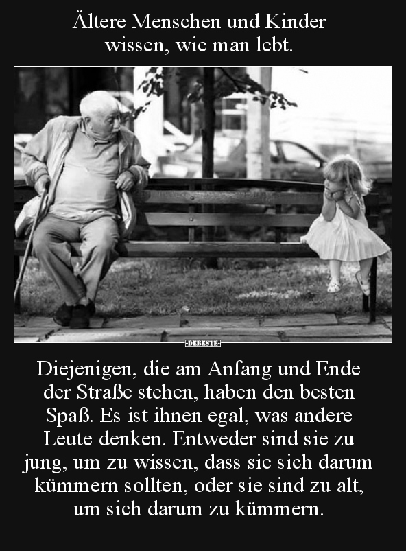 Ältere Menschen und Kinder wissen, wie man lebt... - Lustige Bilder | DEBESTE.de