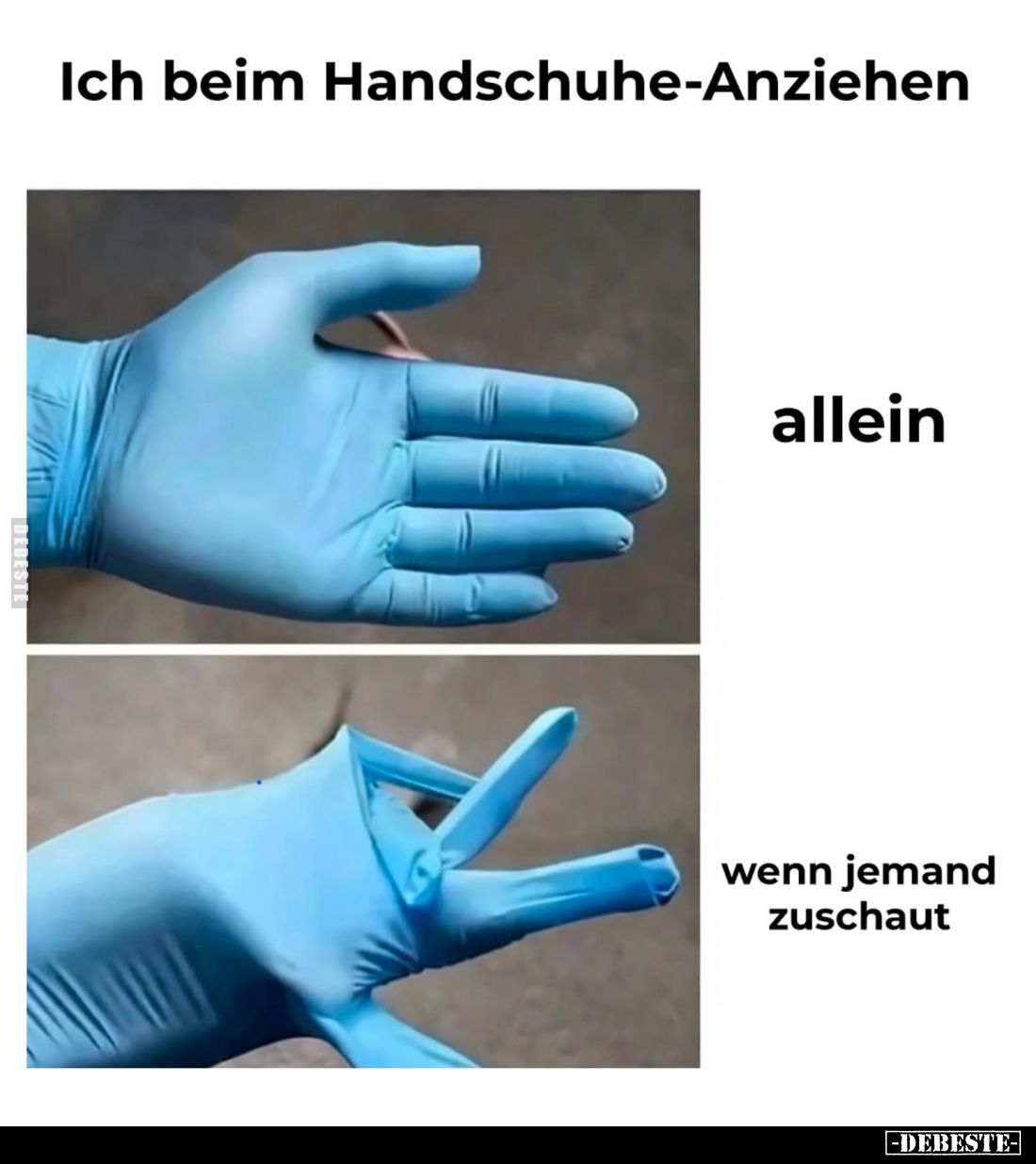 Ich beim Handschuhe-Anziehen.
Allein vs
wenn jemand zuschaut.