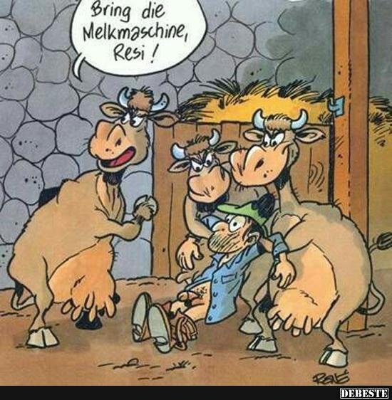 Bring die Melkmaschine, Resi!