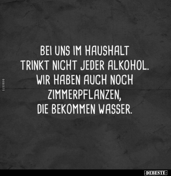 Bei uns im Haushalt trinkt nicht jeder Alkohol... - Lustige Bilder | DEBESTE.de