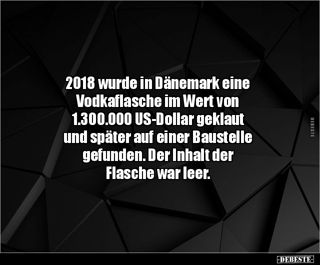 2018 wurde in Dänemark eine Vodkaflasche im Wert von.. - Lustige Bilder | DEBESTE.de
