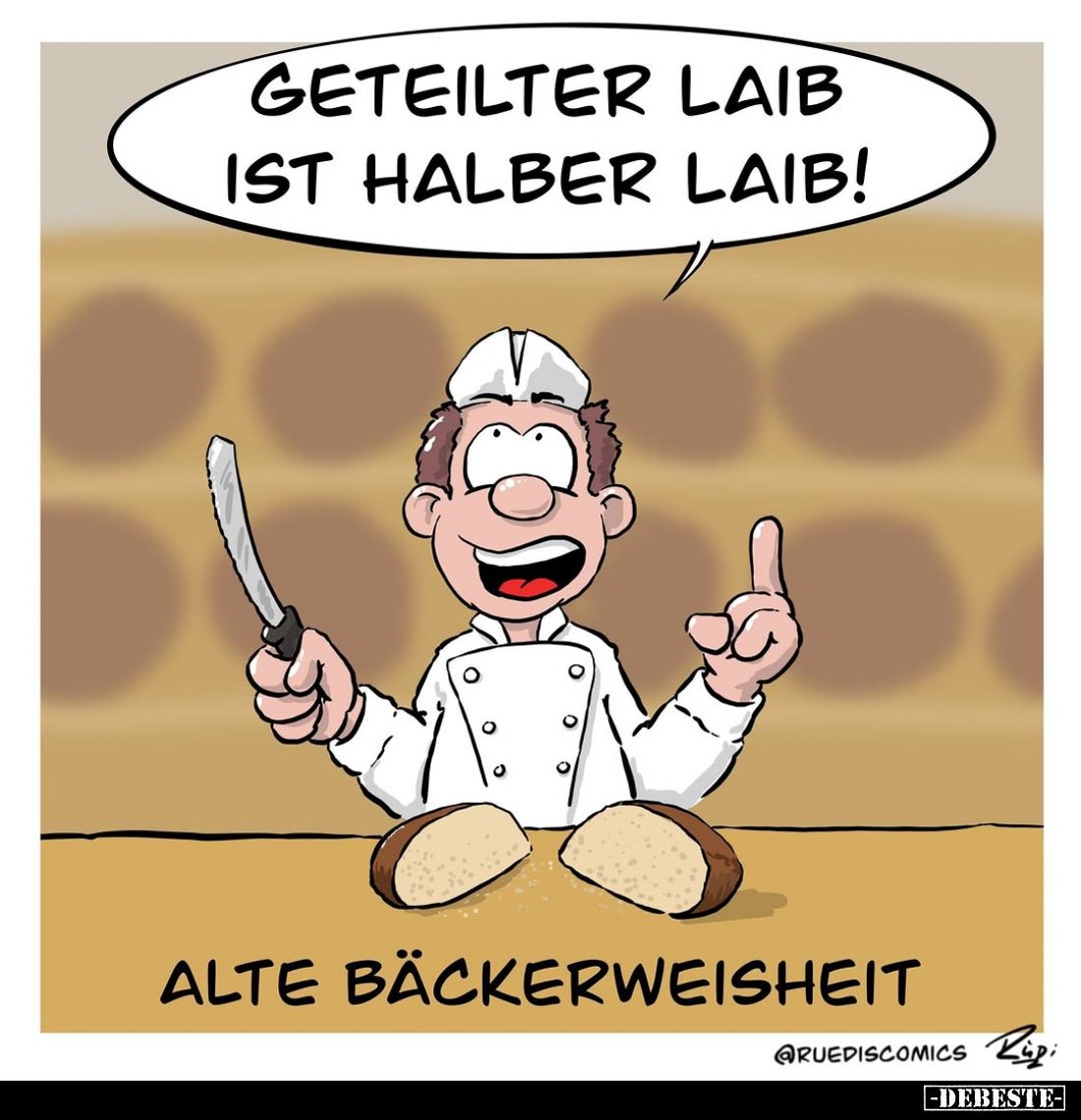 Alte Bäckerweisheit. - Geteilter Laib ist halber Laib!