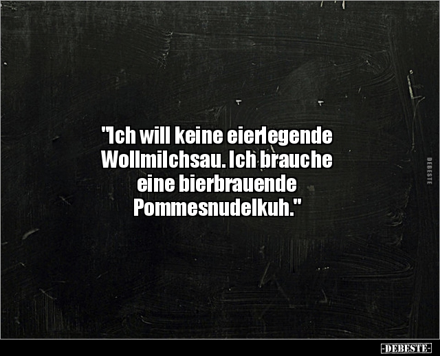 "Ich will keine eierlegende Wollmilchsau..." - Lustige Bilder | DEBESTE.de